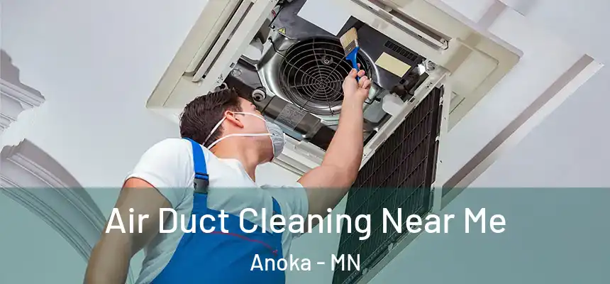  Air Duct Cleaning Near Me Anoka - MN