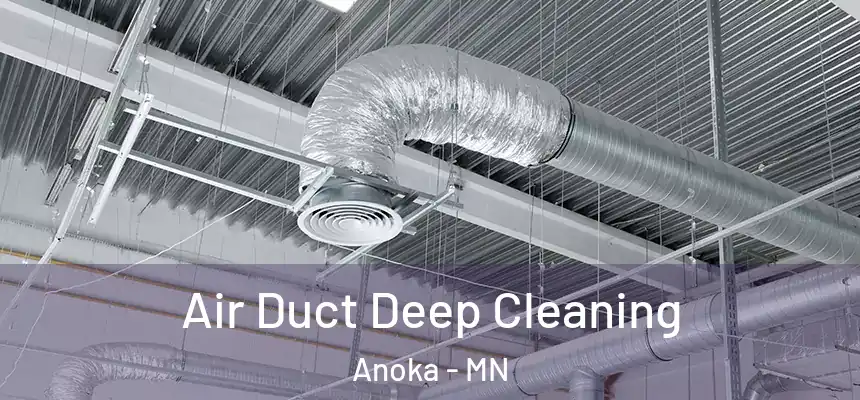  Air Duct Deep Cleaning Anoka - MN