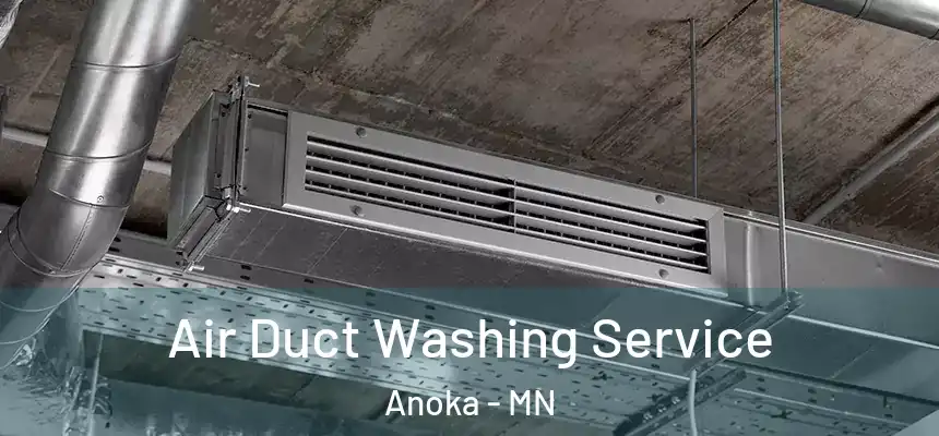  Air Duct Washing Service Anoka - MN