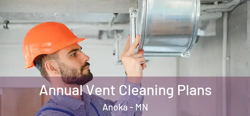  Annual Vent Cleaning Plans Anoka - MN