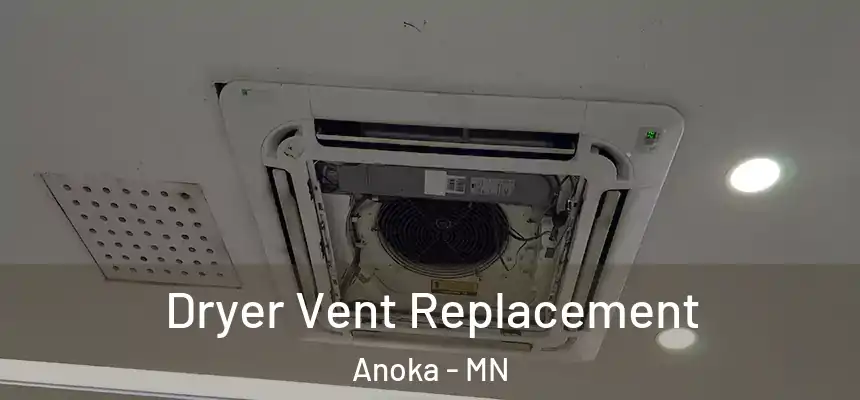  Dryer Vent Replacement Anoka - MN