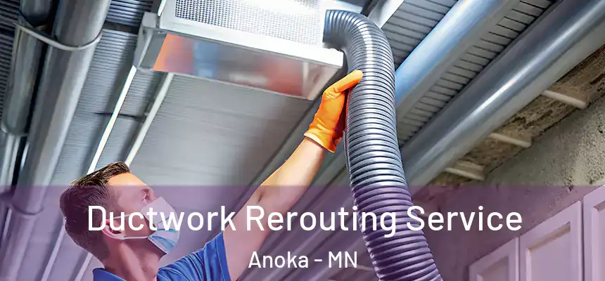  Ductwork Rerouting Service Anoka - MN