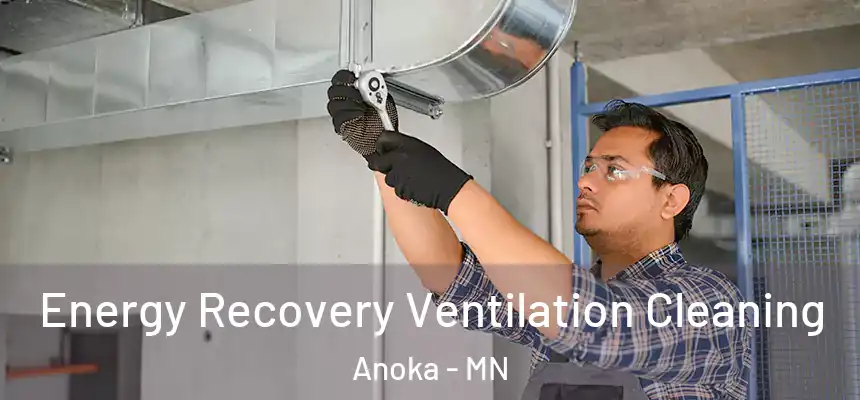  Energy Recovery Ventilation Cleaning Anoka - MN
