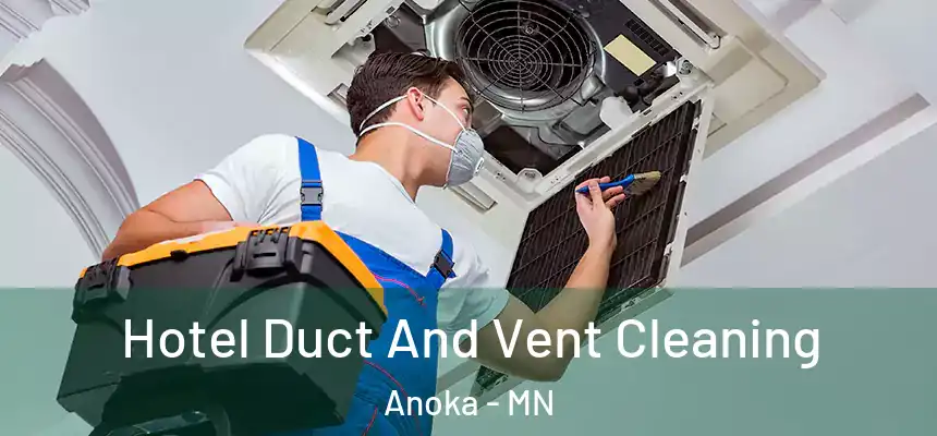  Hotel Duct And Vent Cleaning Anoka - MN