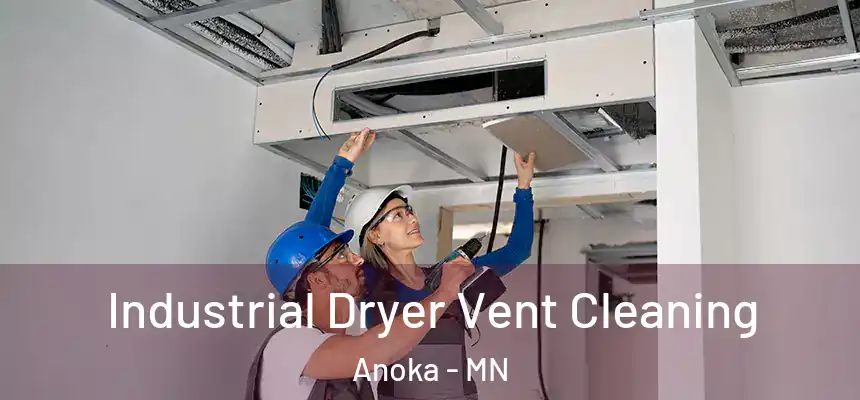  Industrial Dryer Vent Cleaning Anoka - MN