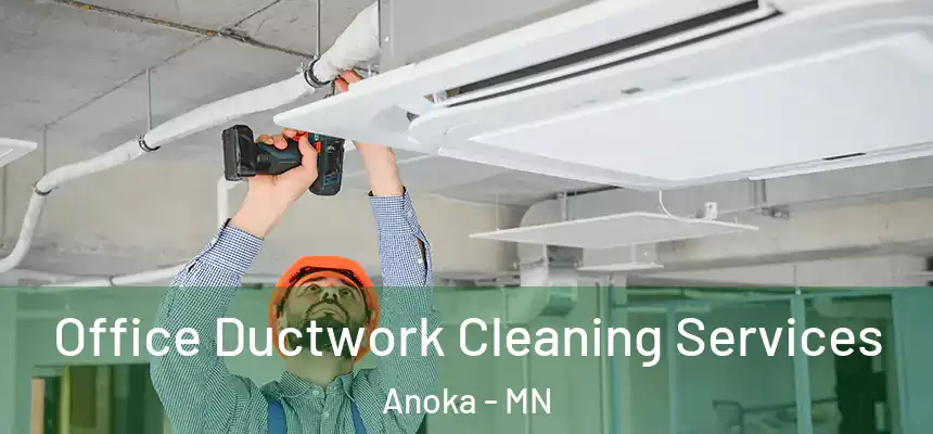  Office Ductwork Cleaning Services Anoka - MN
