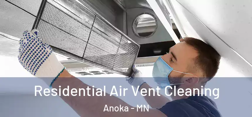  Residential Air Vent Cleaning Anoka - MN