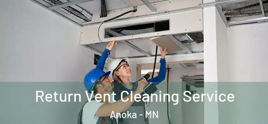  Return Vent Cleaning Service Anoka - MN