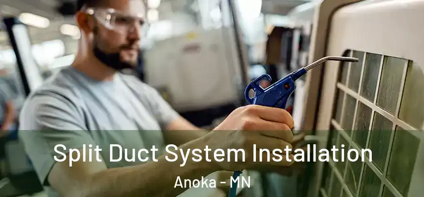  Split Duct System Installation Anoka - MN