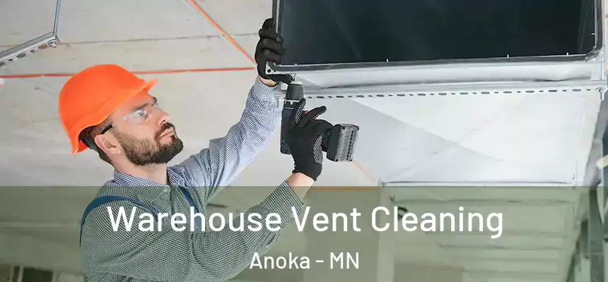  Warehouse Vent Cleaning Anoka - MN